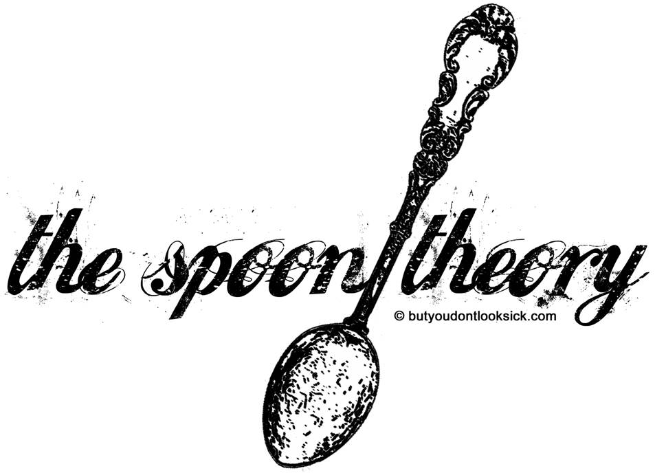 But You Dont Look Sick Support For Those With Invisible Illness Or Chronic Illness The Spoon Theory Written By Christine Miserandino But You Dont Look Sick Support For Those With Invisible